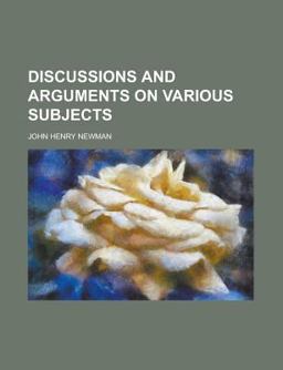 Discussions and Arguments on Various Subjects