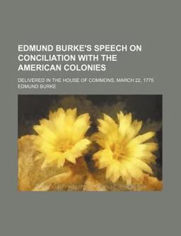 Edmund Burke's Speech on Conciliation with the American Colonies