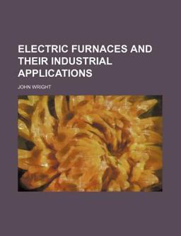Electric Furnaces and Their Industrial Applications