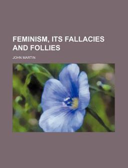 Feminism, Its Fallacies and Follies