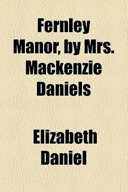 Fernley Manor, by Mrs MacKenzie Daniels