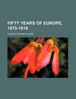 Fifty Years of Europe, 1870-1919