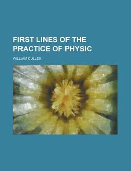 First Lines of the Practice of Physic