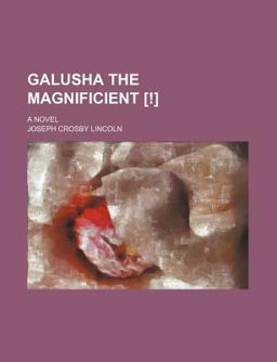 Galusha the Magnificent Galusha the Magnificent