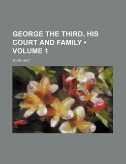 George the Third, His Court and Family
