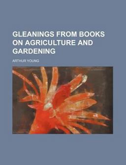 Gleanings from Books on Agriculture and Gardening Gleanings from Books on Agriculture and Gardening