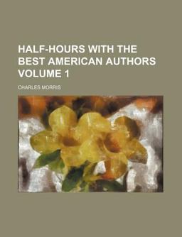 Half-Hours with the Best American Authors