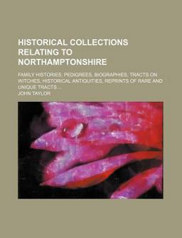 Historical Collections Relating to Northamptonshire