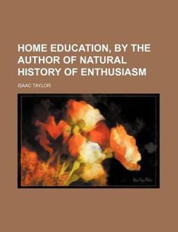 Home Education by the Author of Natural History of Enthusiasm