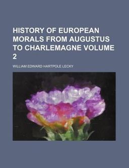 History of European Morals from Augustus to Charlemagne