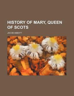 History of Mary Queen of Scots