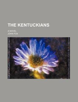 The Kentuckians; a Novel The Kentuckians; a Novel