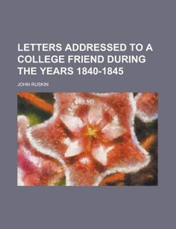 Letters Addressed to a College Friend During the Years 1840-1845