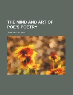The Mind and Art of Poe's Poetry