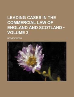 Leading Cases in the Commercial Law of England and Scotland