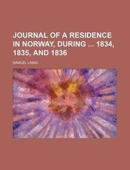 Journal of a Residence in Norway, During 1834, 1835, And 1836