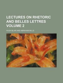Lectures on Rhetoric and Belles Lettres