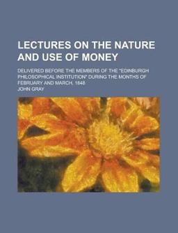 Lectures on the Nature and Use of Money