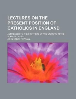 Lectures on the Present Position of Catholics in England