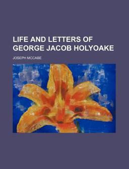 Life and Letters of George Jacob Holyoake