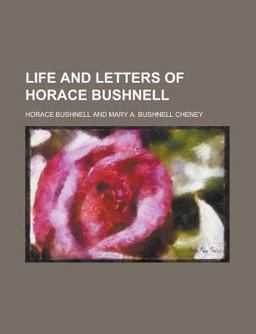 Life and Letters of Horace Bushnell Life and Letters of Horace Bushnell