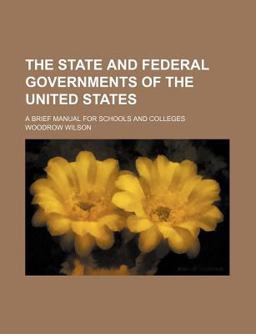 The State and Federal Governments of the United States; a Brief Manual for Schools and Colleges