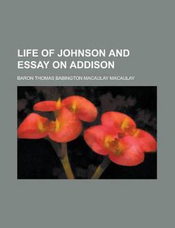 Life of Johnson and Essay on Addison