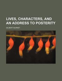 Lives, Characters, and an Address to Posterity