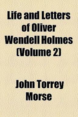 Life and Letters of Oliver Wendell Holmes