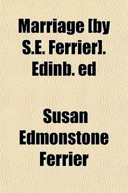 Marriage [by S E Ferrier] Edinb Ed