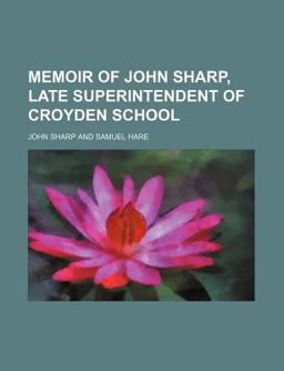 Memoir of John Sharp, Late Superintendent of Croyden School