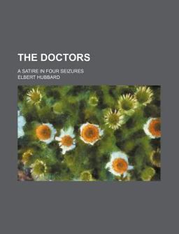 The Doctors; a Satire in Four Seizures