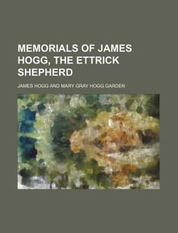 Memorials of James Hogg, the Ettrick Shepherd
