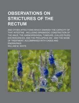 Observations on Strictures of the Rectum