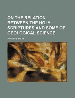 On the Relation Between the Holy Scriptures and Some of Geological Science