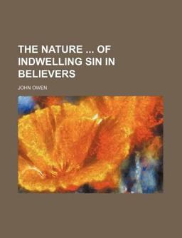On the Nature of Indwelling-Sin in Believers
