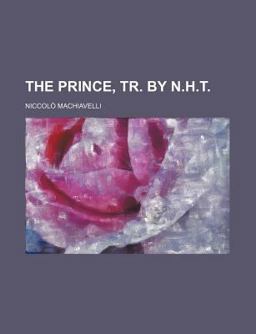 The Prince, Tr by N H T The Prince, Tr by N H T
