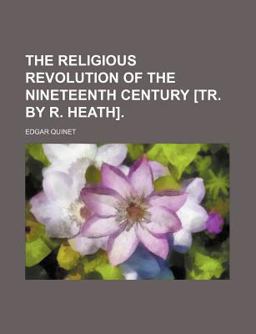 The Religious Revolution of the Nineteenth Century [Tr by R Heath]