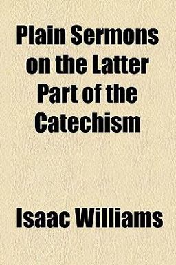 Plain Sermons on the Latter Part of the Catechism