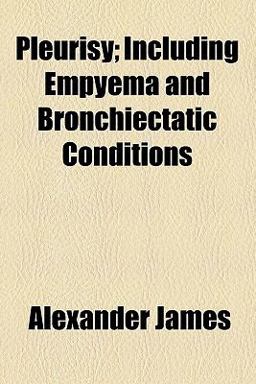 Pleurisy, Including Empyema and Bronchiectatic Conditions