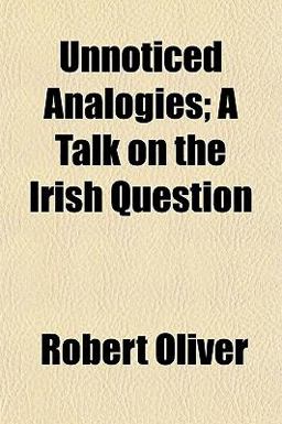 Unnoticed Analogies; a Talk on the Irish Question