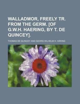 Walladmor, Freely Tr from the Germ [of G W H Haering, by T de Quincey]