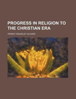 Progress in Religion to the Christian Er