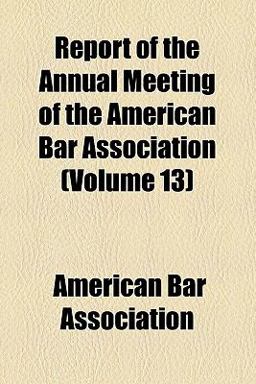 Report of the Annual Meeting of the American Bar Association