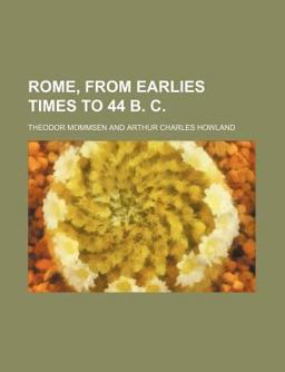 Rome, from Earlies Times to 44 B C Rome, from Earlies Times to 44 B C