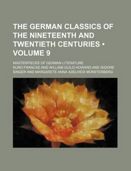 The German Classics of the Nineteenth and Twentieth Centuries