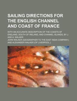 Sailing Directions for the English Channel and Coast of France