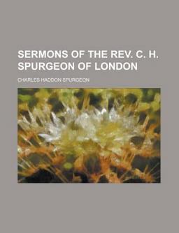 Sermons of the Rev C H Spurgeon of London