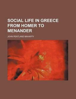 Social Life in Greece from Homer to Menander