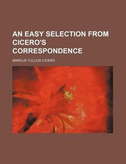 An Easy Selection from Cicero's Correspondence